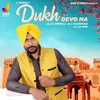 About Dukh Devo Na Song
