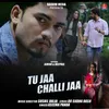 Tu Jaa Challi Jaa - Female Version