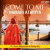About Come To Me - Hamari Atariya Song