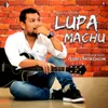 About Lupa Machu Song