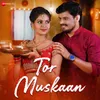 About Tor Muskaan Song