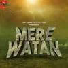 About Mere Watan Song