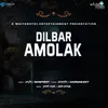 About Dilbar Amolak Song