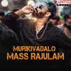 About Murikivadalo Mass Rajulam Song