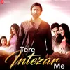 About Tere Intezar Me Song