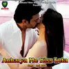 Anharya Me Kiss Leta