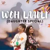 About Woh Laadli Daughter Special Song