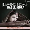 About Leaving Home - Babul Mora Song