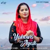 About Yahowa Mera Ayali Song