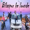 About Bilaspur Ke Lounde Song