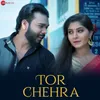 About Tor Chehra Song