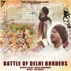 About Battle of Delhi Borders Song