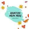 Baaton Mein Meri