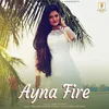 About Ayna Fire Song