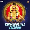 About Bangaru Uyyala Chesitimi Song