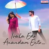 About Ivala Edo Anandam Ento Song