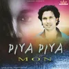 About Piya Piya Mon Song