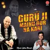 Guru Ji Mainu Dur Na Kari