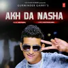 About Akh Da Nasha Song