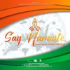 About Say Namaste Song