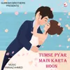 About Tumse Pyar Main Karta Hoon Song