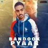 About Bandook Vs Pyaar Song