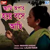 About Ami Apar Hoye Bose Achi Song