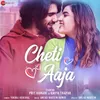 About Cheti Aaja Song