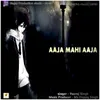 About Aaja Mahi Aaja Song