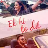 About Ek Hi To Dil Song
