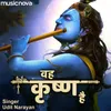 About Woh Krishna Hai Song