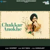 About Chakkar Anokhe Song