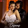 About Tera Hi Ehsaas Song