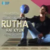 Rutha Hai Kyu