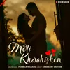 About Meri Khwahishen Song