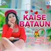 About Kaise Bataun Song