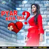 Pyar Kiya Tha