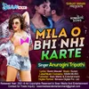 About Mila O Bhi Nahi Karta Song