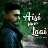 About Aisi Mein Laai Song