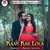 About Kaan Kar Lola Song