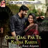 About Gore Gaal Par Til Kariya Kariya Song
