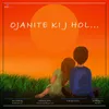 About Ojanite Ki J Hol Song
