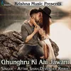 Ghunghru Ki Aai Jawani