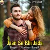 Jaan Se Bhi Jada