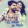 About Tor Maya Ke Mare Song