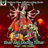Bhar Jayi Godiya Tohar