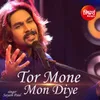 About Tor Mone Mon Diye Song