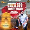 About Delhi Door Nahi Song