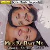 About Mile Ke Raat Me Song