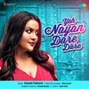 About Yeh Nayan Dare Dare Song